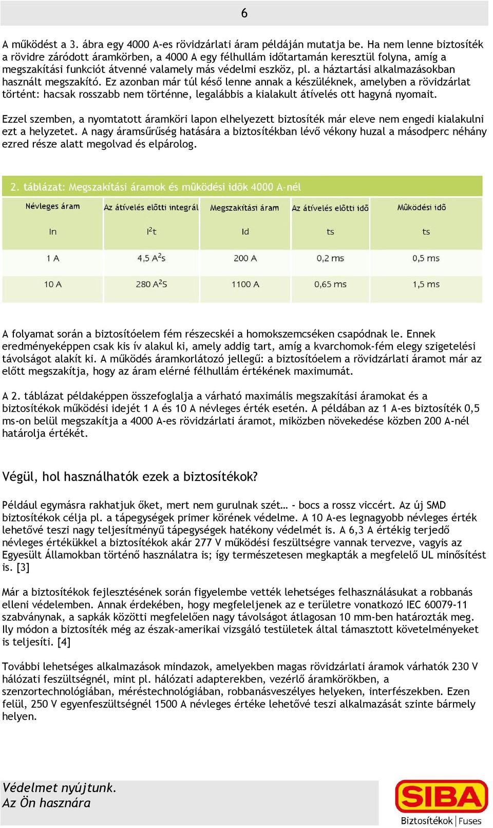 a háztartási alkalmazásokban használt megszakító.