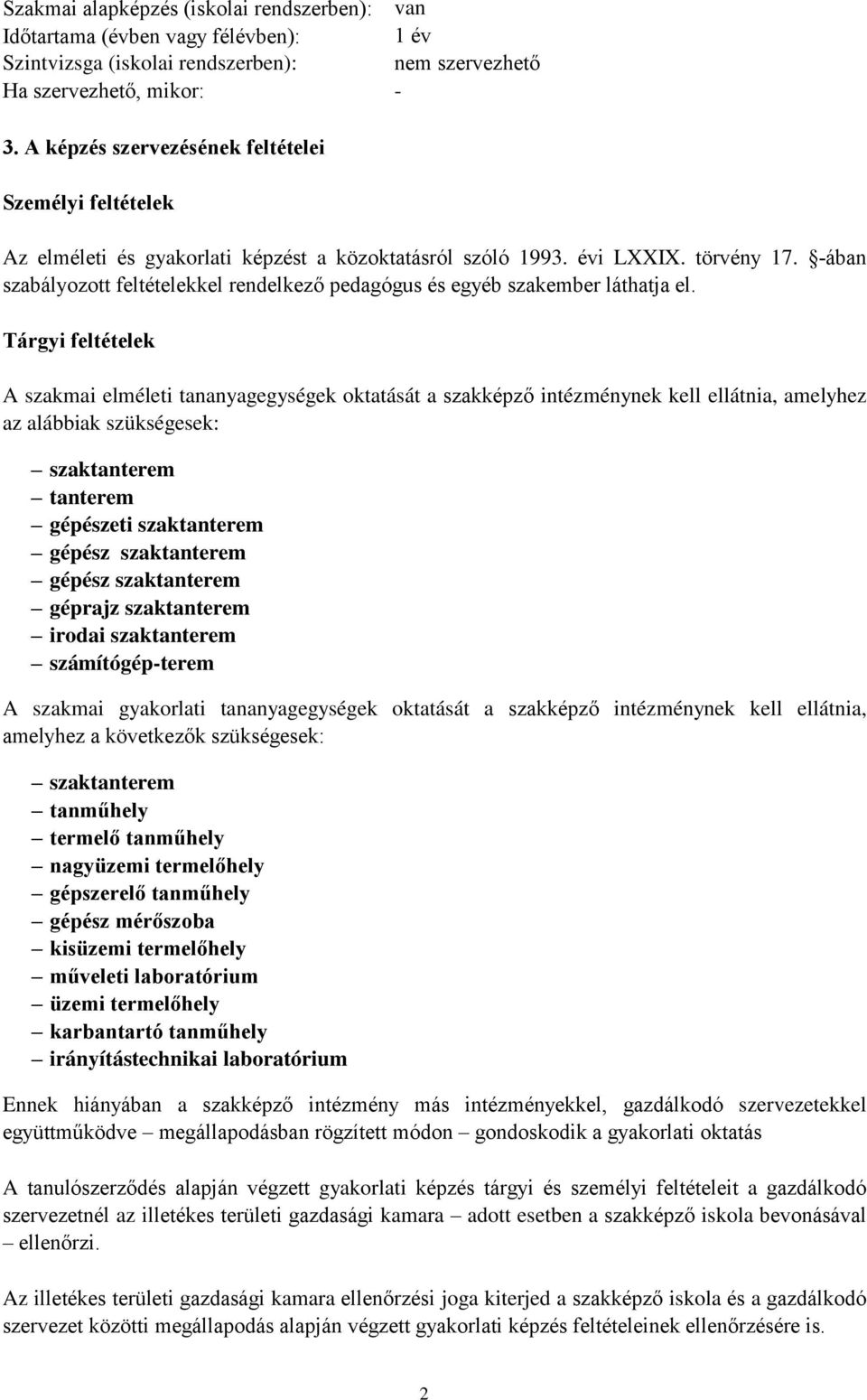 -ában szabályozott feltételekkel rendelkező pedagógus és egyéb szakember láthatja el.