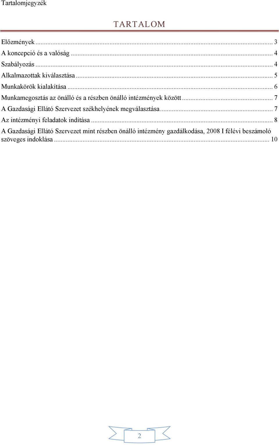 .. 6 Munkamegosztás az önálló és a részben önálló intézmények között.