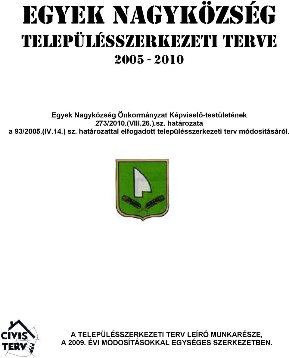 (IV.14.) sz. határozattal elfogadott településszerkezeti terv módosításáról.