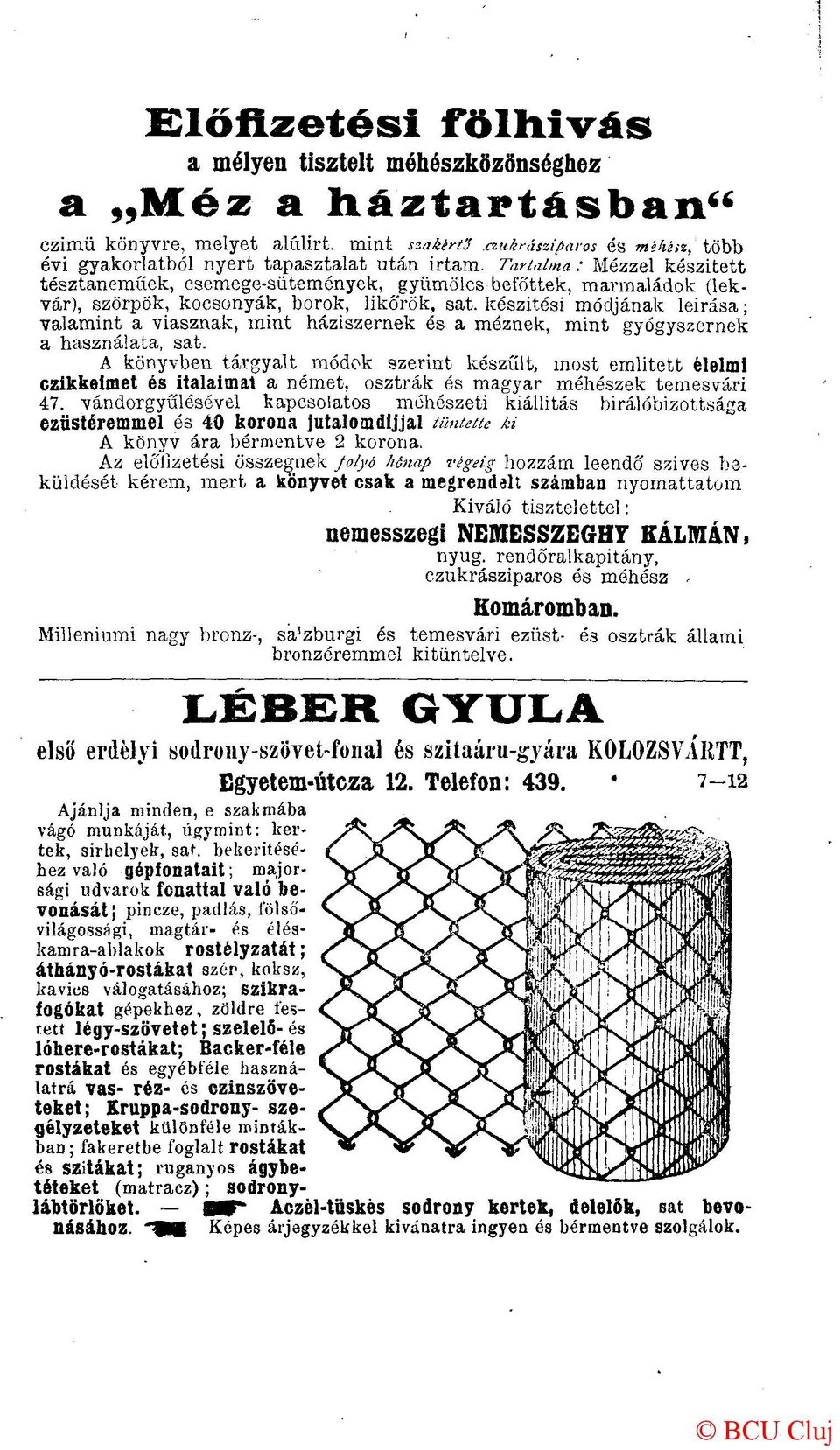 készítési módjának leírása; valamint a viasznak, mint háziszernek és a méznek, mint gyógyszernek a használata, sat.