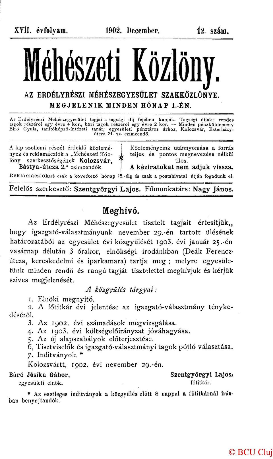 Minden pénzküldemény Biró Gyula, tanitóképzö-íntézeti tanár, egyesületi pénztáros úrhoz, Kolozsvár, Esterházyútcza 21. sz. czímzendő.