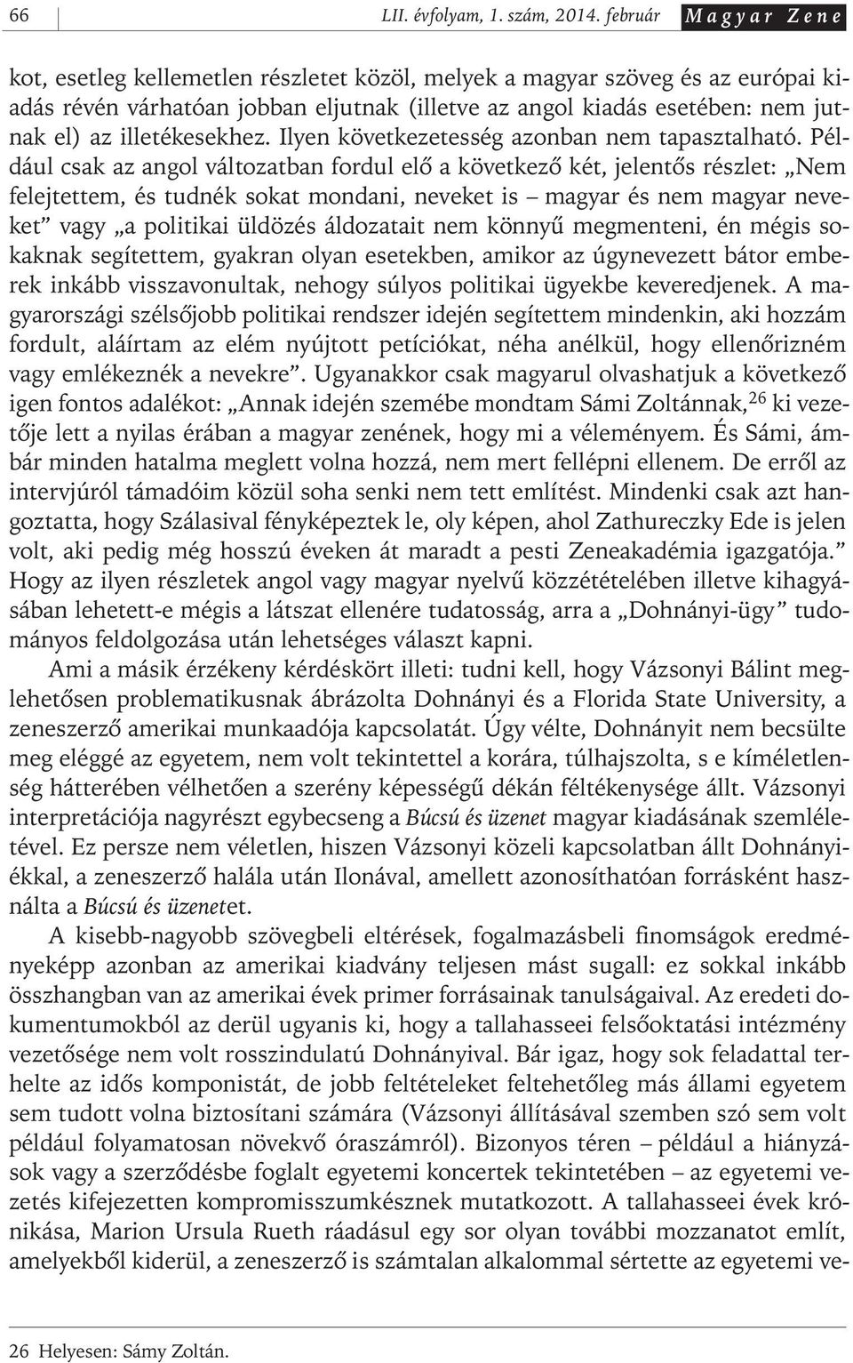 illetékesekhez. Ilyen következetesség azonban nem tapasztalható.