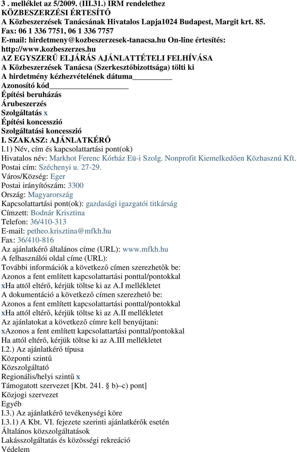 k-tanacsa.hu On-line értesítés: http://www.kozbeszerzes.