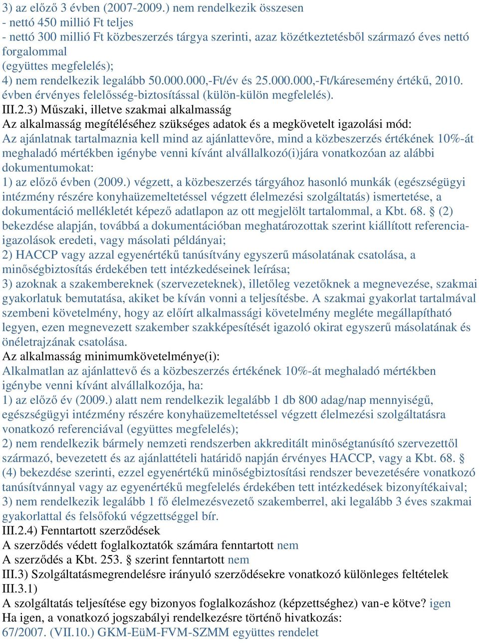 rendelkezik legalább 50.000.000,-Ft/év és 25