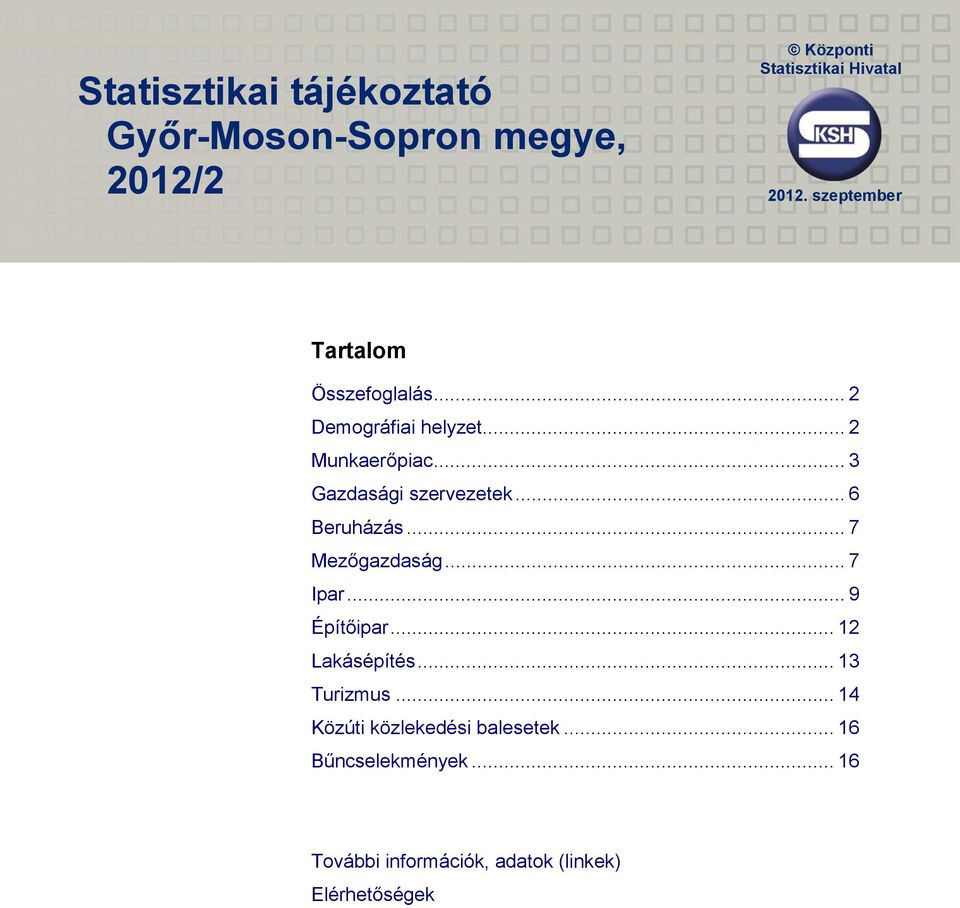 .. 3 Gazdasági szervezetek... 6 Beruházás... 7 Mezőgazdaság... 7 Ipar... 9 Építőipar... 12 Lakásépítés.