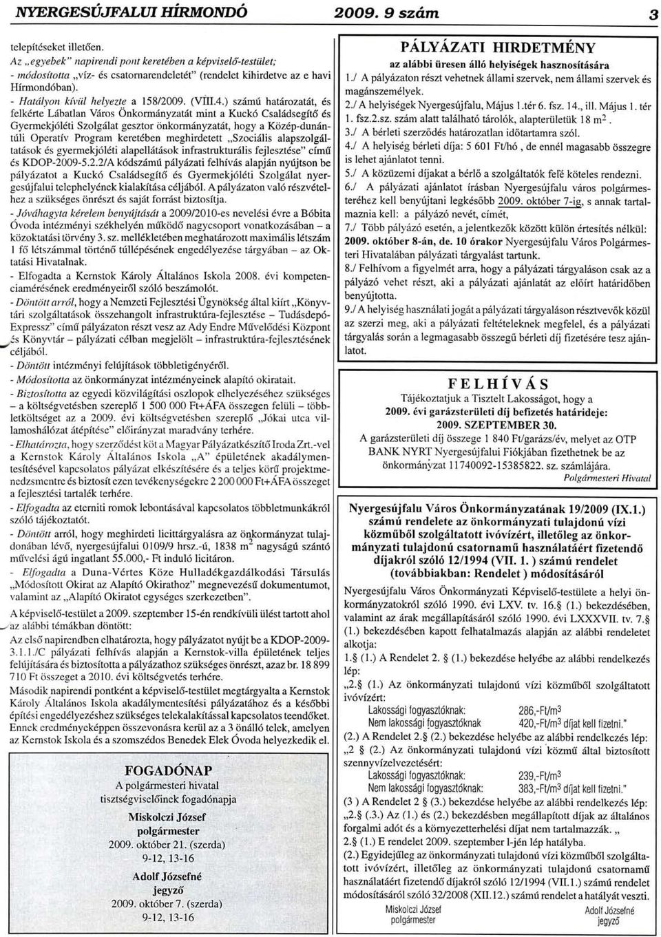 4.) szdmt, hatdrozatiit, 6s felk6rte L:ibatlan Vdros OnkormAnyzatdt mint a Kuck6 Csalddsegit6 6s Gyermekj6l6ti Szol-eiilat gesztor onkormrinyzatrlt, ho gy a Kriz6p-dundntrili Operativ Program