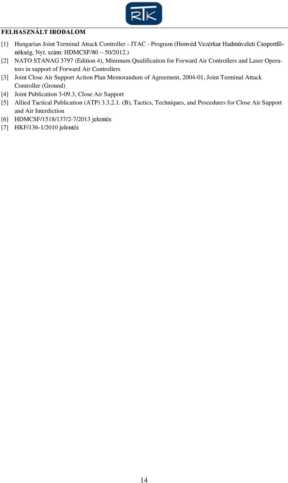 Support Action Plan Memorandum of Agreement, 2004-01, Joint Terminal Attack Controller (Ground) [4] Joint Publication 3-09.