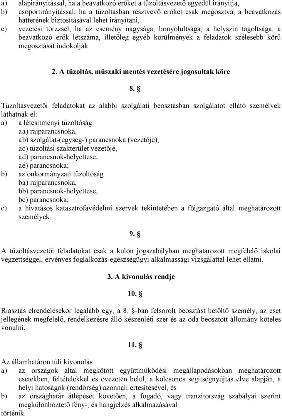 indokolják. 2. A tűzoltás, műszaki mentés vezetésére jogosultak köre 8.