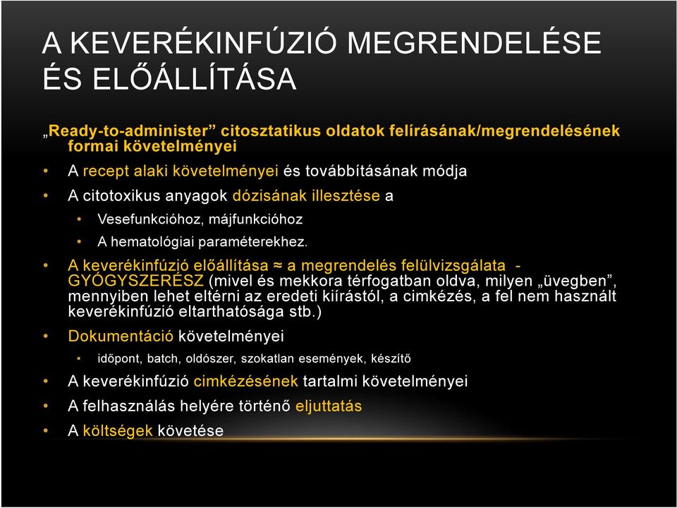 A keverékinfúzió előállítása a megrendelés felülvizsgálata - GYÓGYSZERÉSZ (mivel és mekkora térfogatban oldva, milyen üvegben, mennyiben lehet eltérni az eredeti kiírástól, a