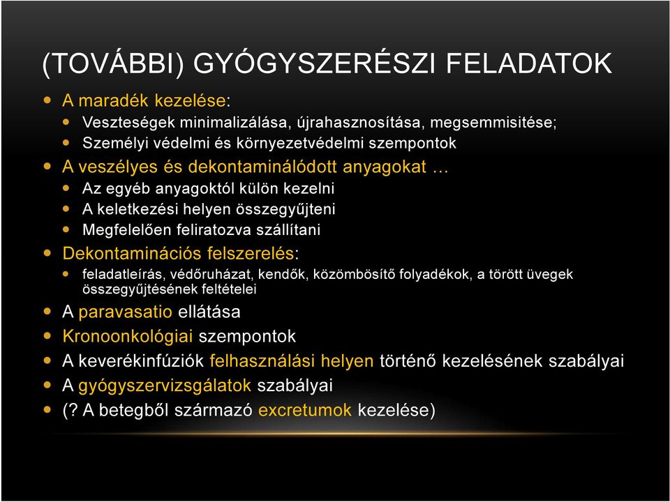 Dekontaminációs felszerelés: feladatleírás, védőruházat, kendők, közömbösítő folyadékok, a törött üvegek összegyűjtésének feltételei A paravasatio ellátása