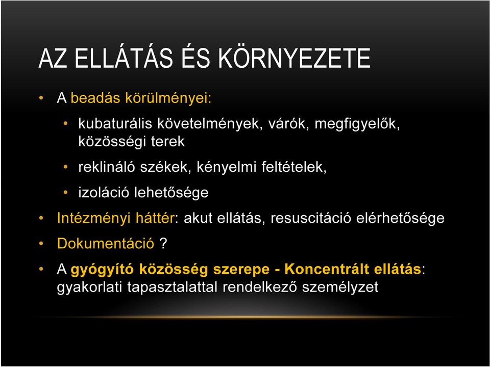 lehetősége Intézményi háttér: akut ellátás, resuscitáció elérhetősége Dokumentáció?