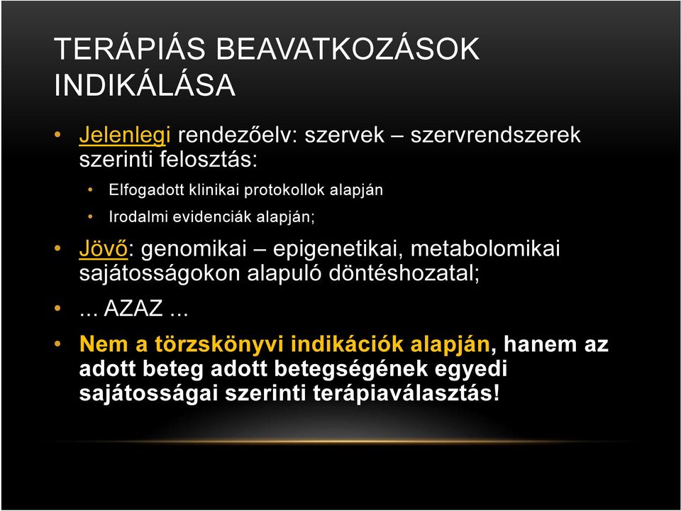 epigenetikai, metabolomikai sajátosságokon alapuló döntéshozatal;... AZAZ.