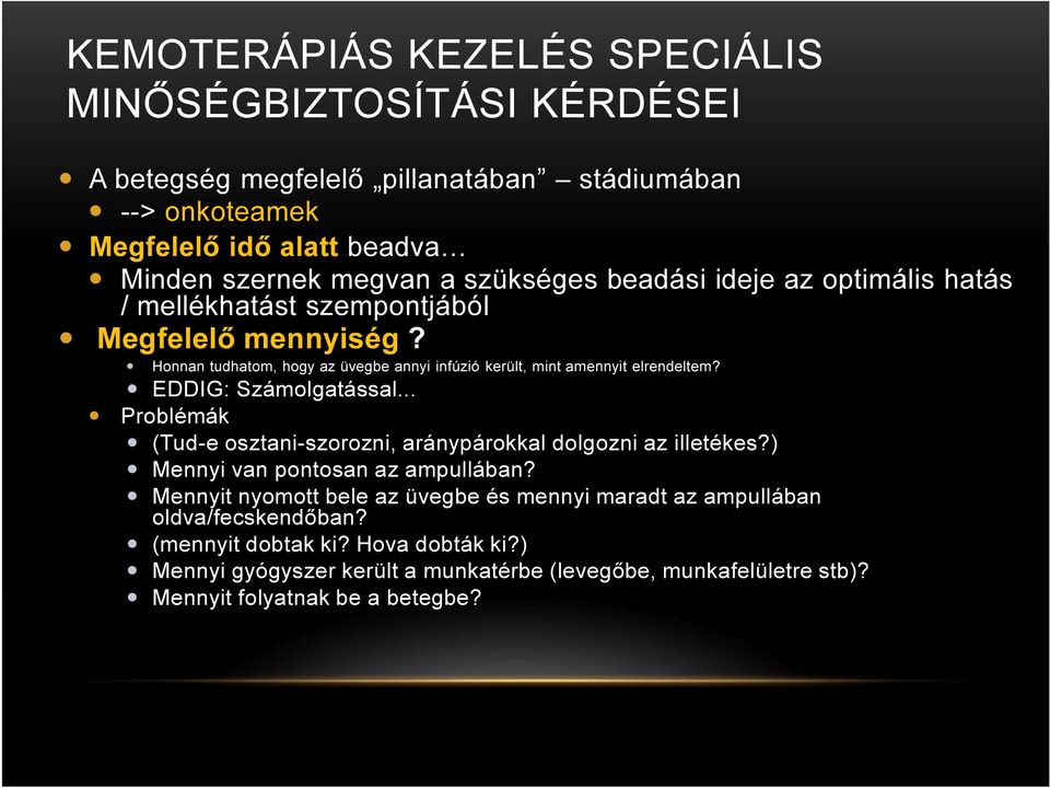 EDDIG: Számolgatással... Problémák (Tud-e osztani-szorozni, aránypárokkal dolgozni az illetékes?) Mennyi van pontosan az ampullában?