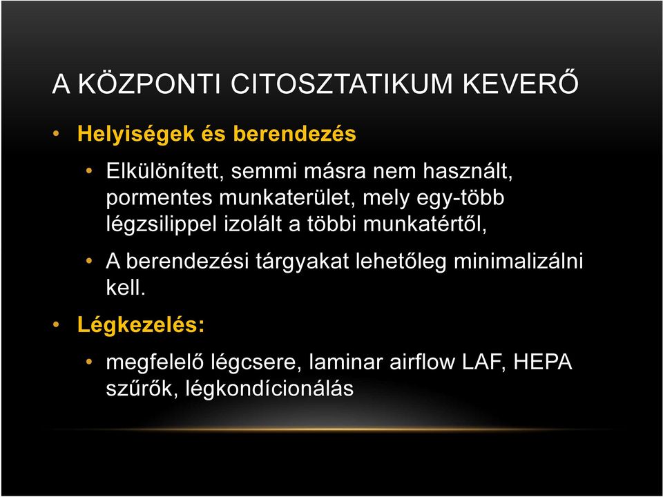 a többi munkatértől, A berendezési tárgyakat lehetőleg minimalizálni kell.