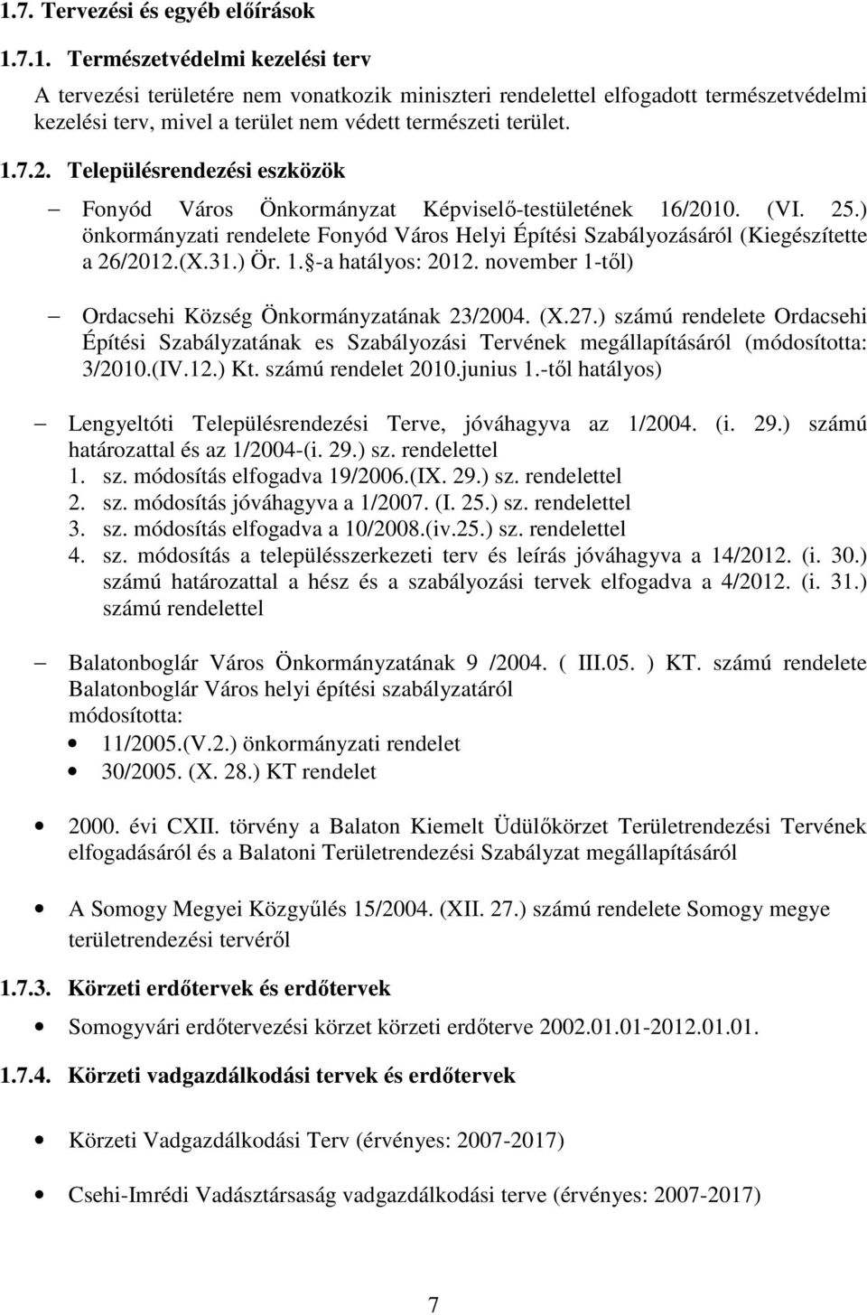 31.) Ör. 1. -a hatályos: 2012. november 1-től) Ordacsehi Község Önkormányzatának 23/2004. (X.27.