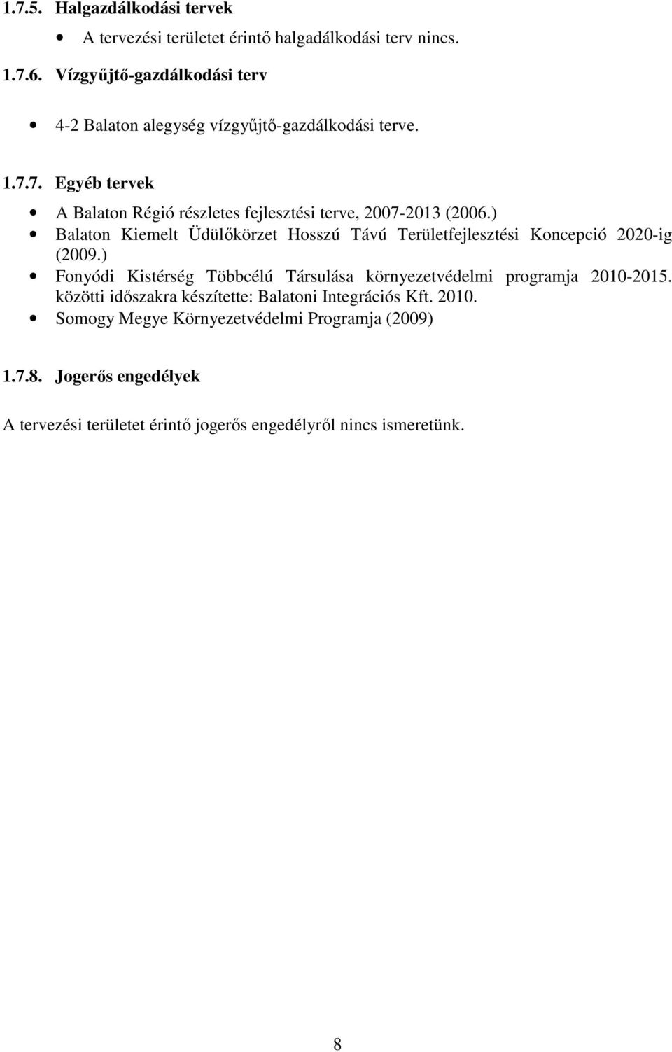 7. Egyéb tervek A Balaton Régió részletes fejlesztési terve, 2007-2013 (2006.