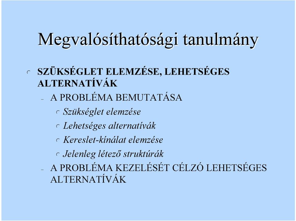 eemzése Lehetséges aternatívák Kereset-kínáat eemzése