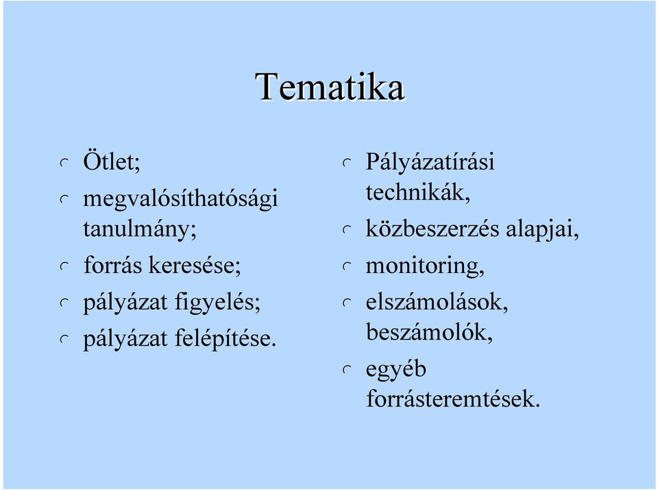 forrás keresése; monitoring, páyázat figyeés;