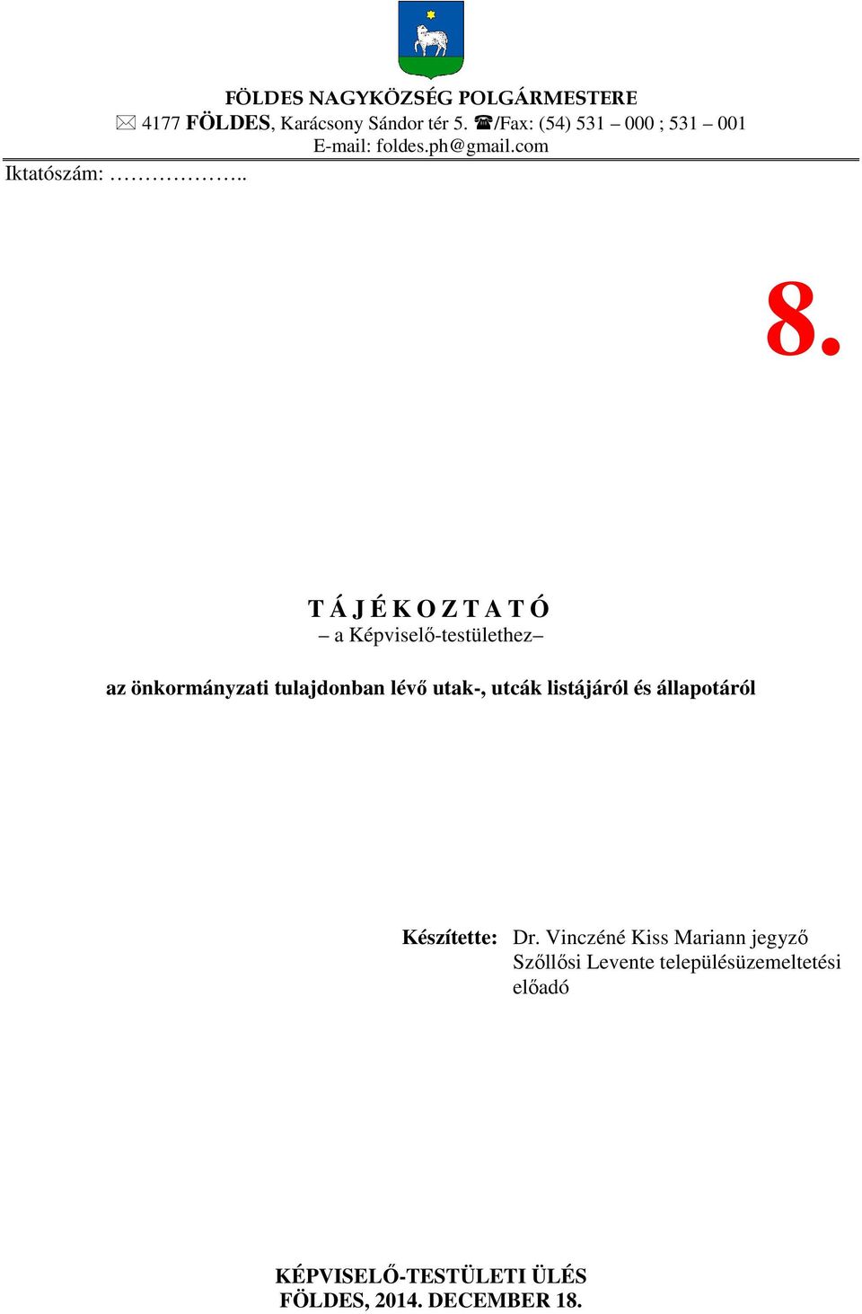 T Á J É K O Z T A T Ó a Képviselő-testülethez az önkormányzati tulajdonban lévő utak-, utcák