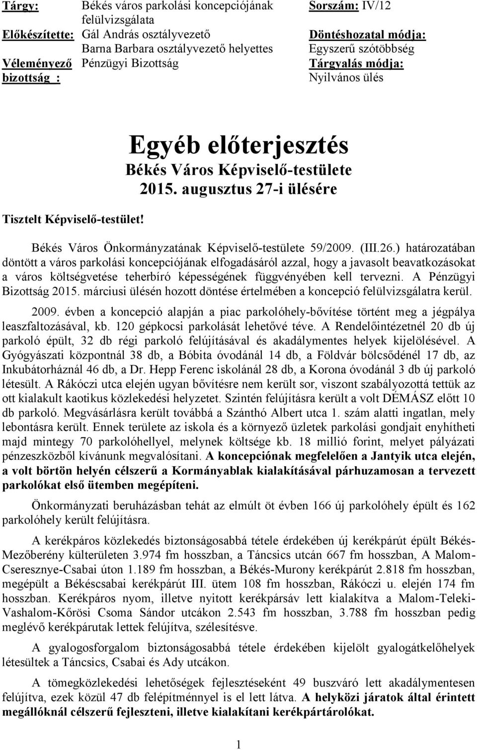 augusztus 27-i ülésére Békés Város Önkormányzatának Képviselő-testülete 59/2009. (III.26.