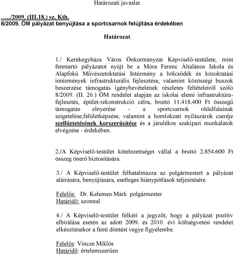 infrastrukturális fejlesztése, valamint közösségi buszok beszerzése támogatás igénybevételének részletes feltételeiről szóló 8/2009. (II. 26.