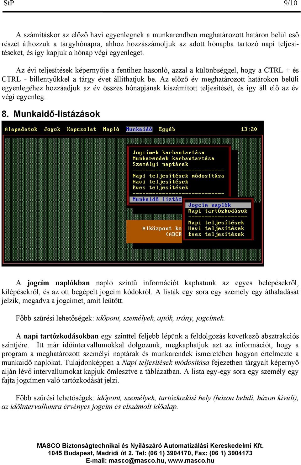 Az előző év meghatározott határokon belüli egyenlegéhez hozzáadjuk az év összes hónapjának kiszámított teljesítését, és így áll elő az év végi egyenleg. 8.