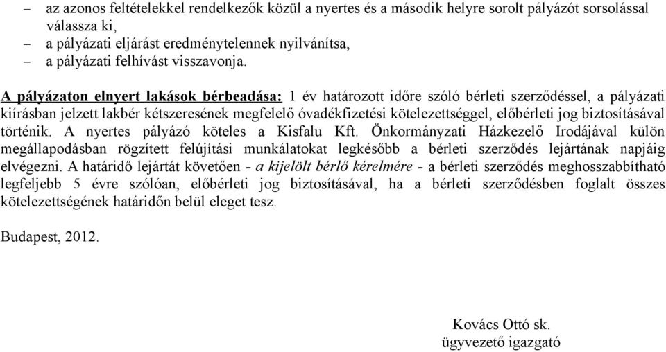 biztoítáával történik. A nyerte pályázó kötele a Kifalu Kft.