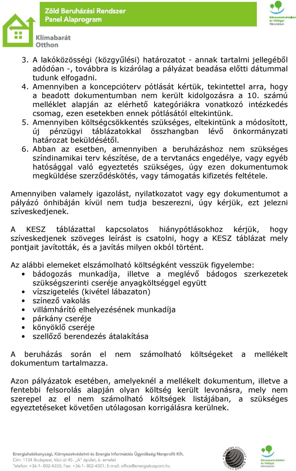 számú melléklet alapján az elérhető kategóriákra vonatkozó intézkedés csomag, ezen esetekben ennek pótlásától eltekintünk. 5.