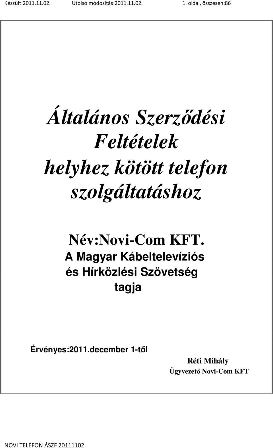 telefon szolgáltatáshoz Név:Novi-Com KFT.