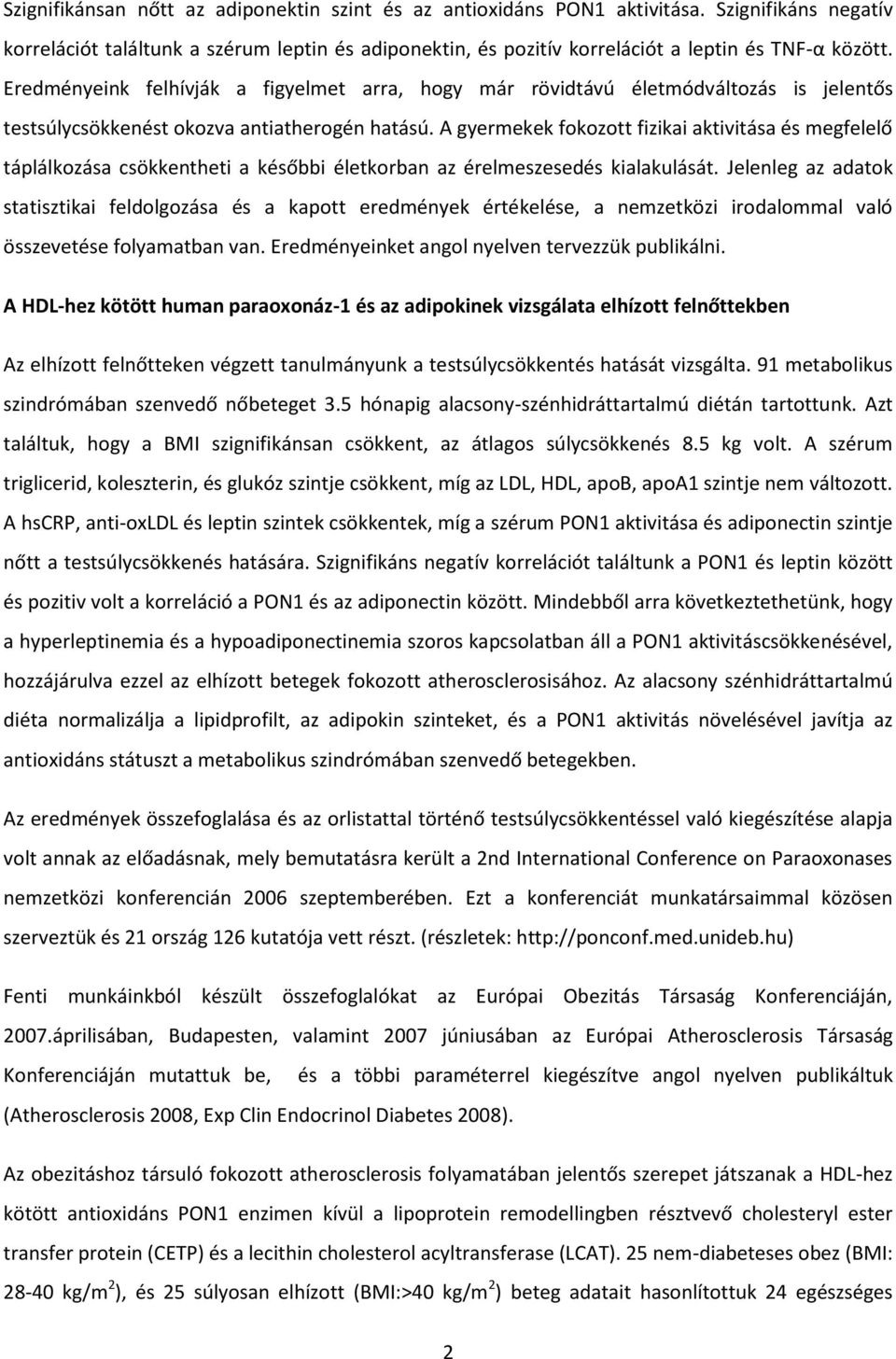 A gyermekek fokozott fizikai aktivitása és megfelelő táplálkozása csökkentheti a későbbi életkorban az érelmeszesedés kialakulását.
