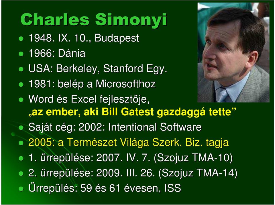 tette Saját t cég: c 2002: Intentional Software 2005: a Természet Világa Szerk. Biz. tagja 1.