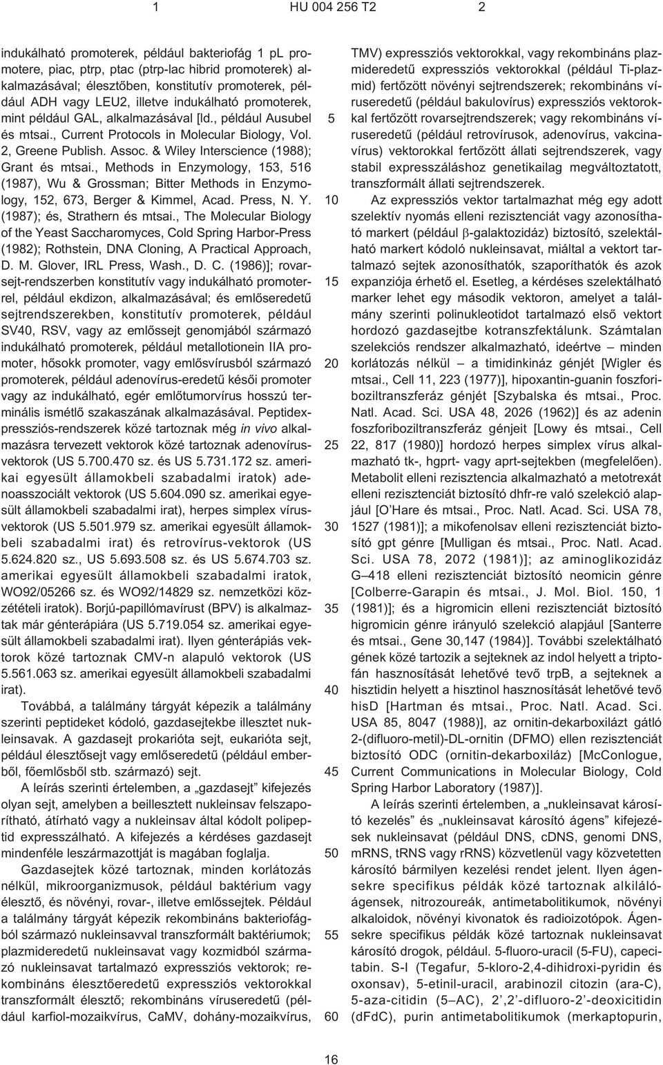 & Wiley Interscience (1988); Grant és mtsai., Methods in Enzymology, 3, 16 (1987), Wu & Grossman; Bitter Methods in Enzymology, 2, 673, Berger & Kimmel, Acad. Press, N. Y.