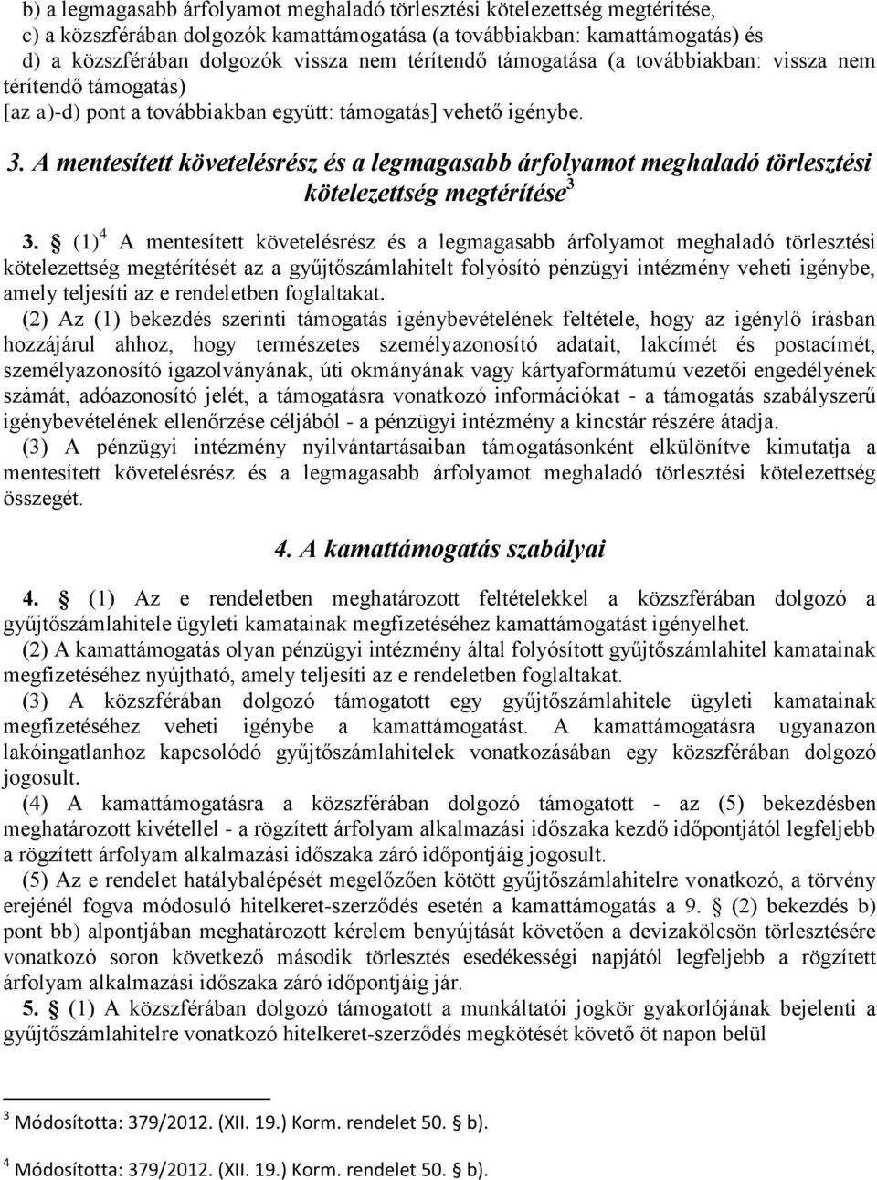 A mentesített követelésrész és a legmagasabb árfolyamot meghaladó törlesztési kötelezettség megtérítése 3 3.