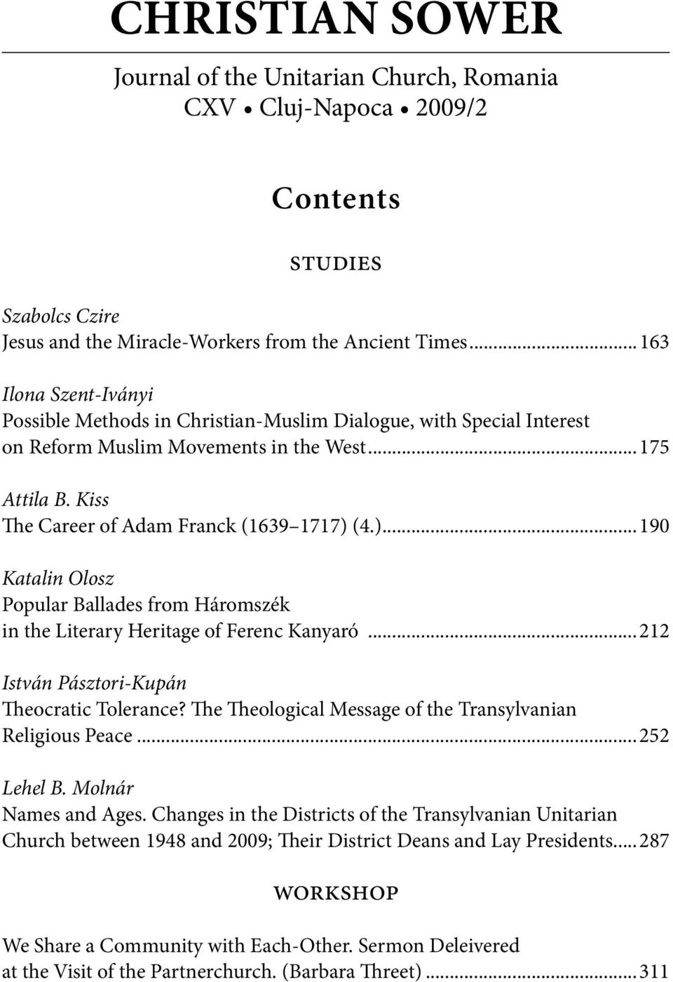 (4.)...190 Katalin Olosz Popular Ballades from Háromszék in the Literary Heritage of Ferenc Kanyaró...212 István Pásztori-Kupán Theocratic Tolerance?