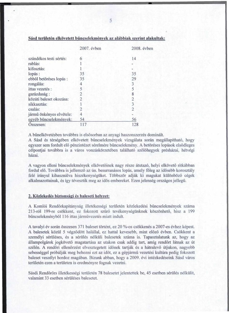 evben 14 - - 35 9 3 5 8 3-56 18 A bunelkovetesben tovabbra is elsosorban az anyagi haszonszerzes dominalt.