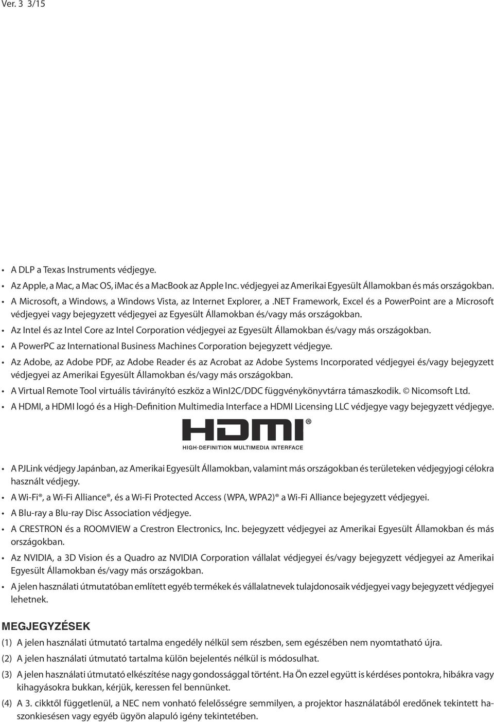 net Framework, Excel és a PowerPoint are a Microsoft védjegyei vagy bejegyzett védjegyei az Egyesült Államokban és/vagy más országokban.