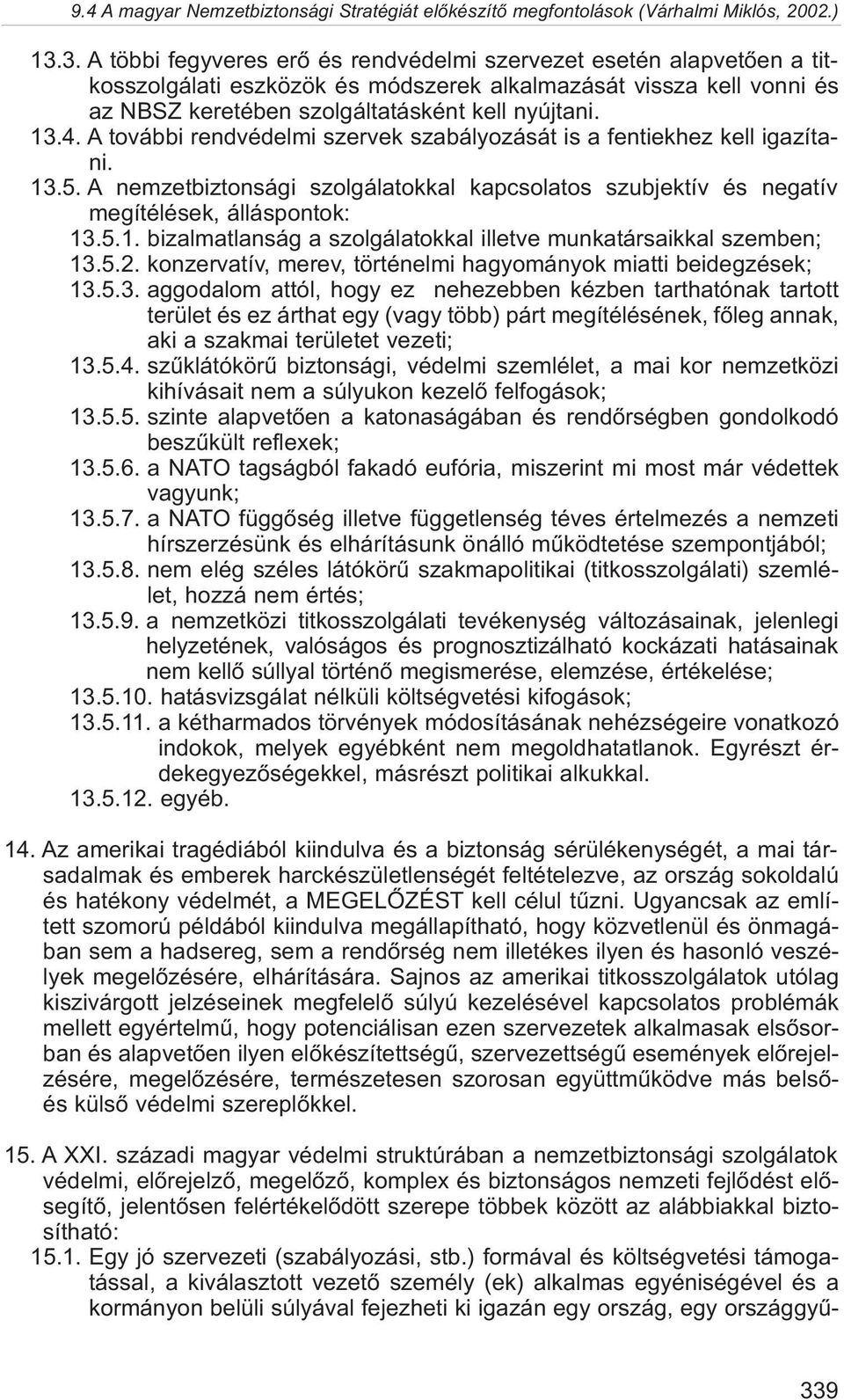 5.2. konzervatív, merev, történelmi hagyományok miatti beidegzések; 13.