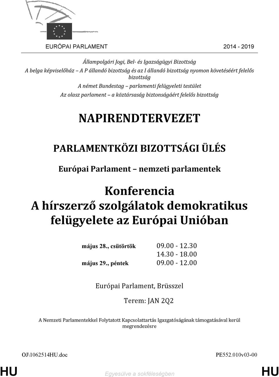 nemzeti parlamentek Konferencia A hírszerző szolgálatok demokratikus felügyelete az Európai Unióban május 28., csütörtök 09.00-12.