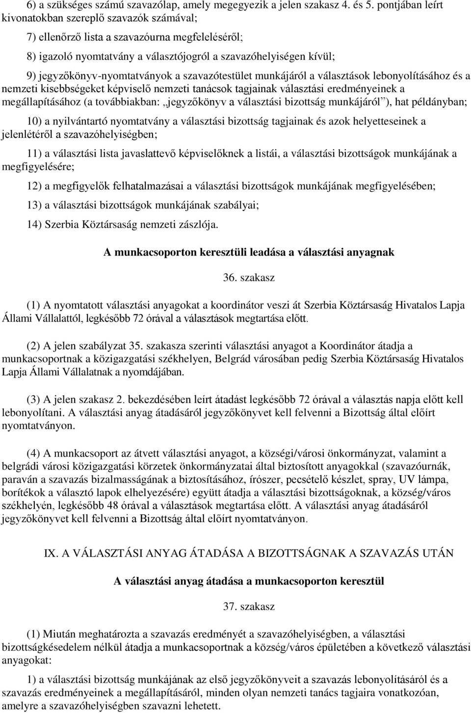 jegyzőkönyv-nyomtatványok a szavazótestület munkájáról a választások lebonyolításához és a nemzeti kisebbségeket képviselő nemzeti tanácsok tagjainak választási eredményeinek a megállapításához (a