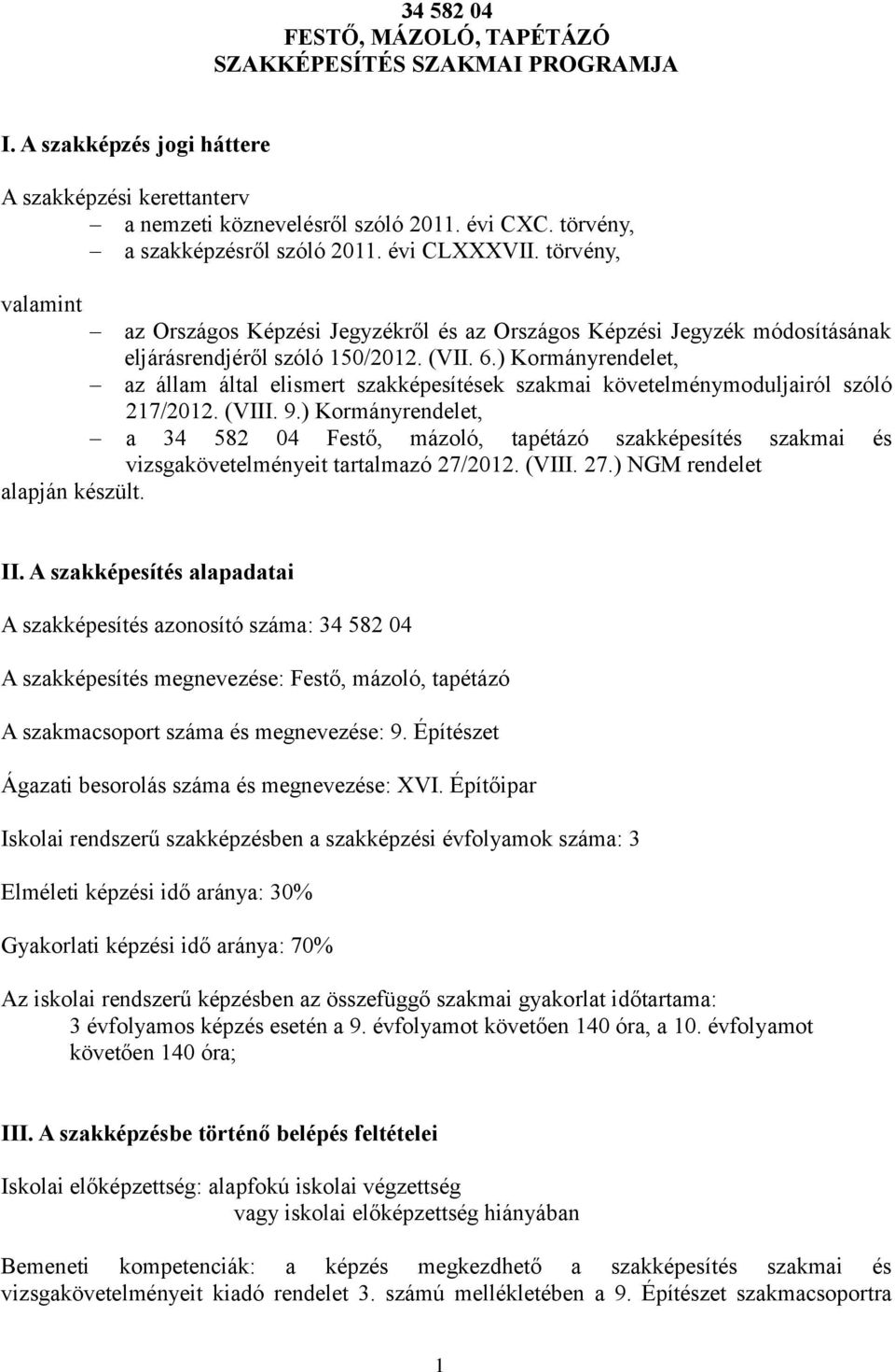 ) Kormányrendelet, az állam által elismert szakképesítések szakmai követelménymoduljairól szóló 217/2012. (VIII. 9.