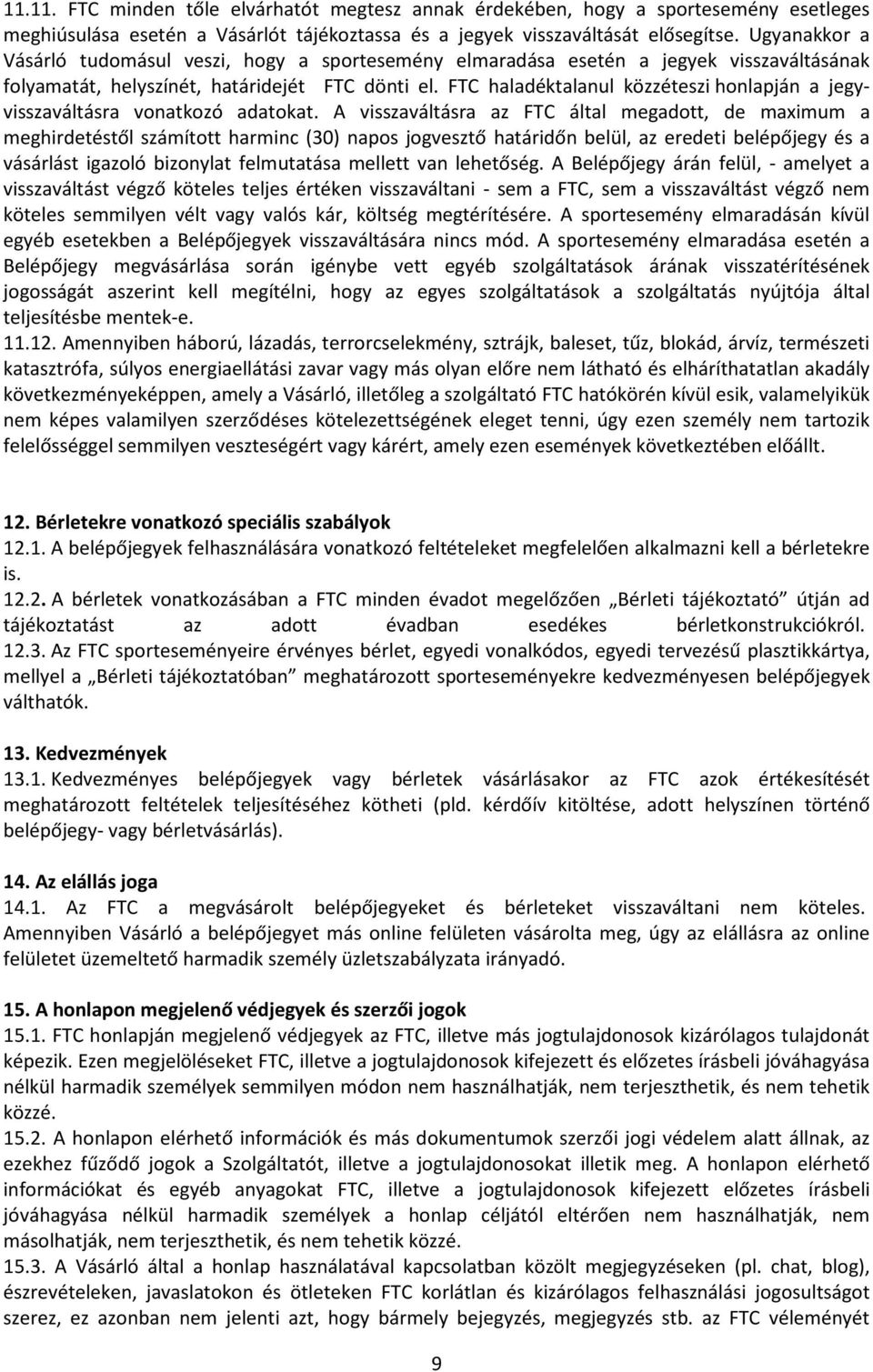 FTC haladéktalanul közzéteszi honlapján a jegyvisszaváltásra vonatkozó adatokat.