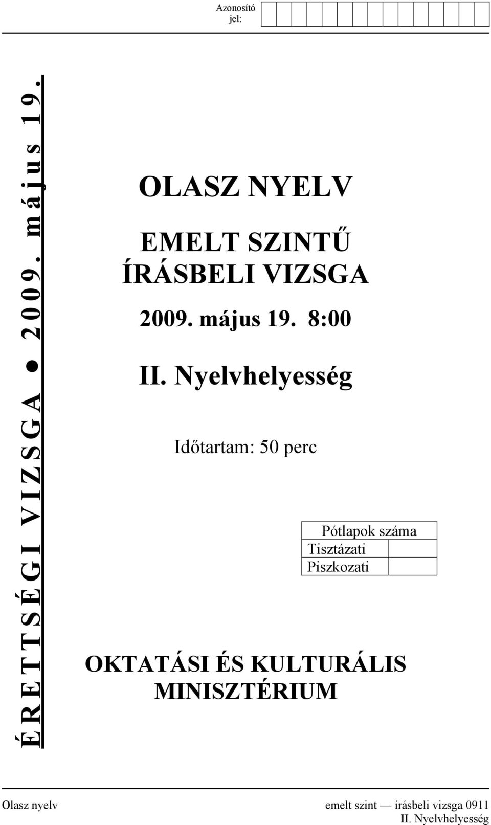 Nyelvhelyesség Időtartam: 50 perc Pótlapok száma Tisztázati