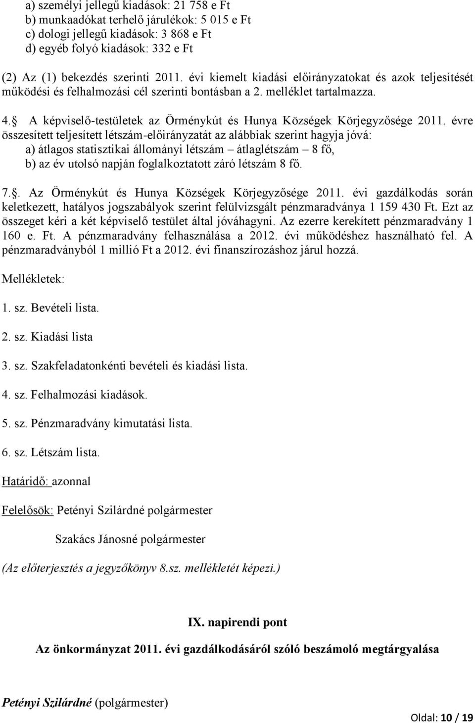 A képviselő-testületek az Örménykút és Hunya Községek Körjegyzősége 2011.