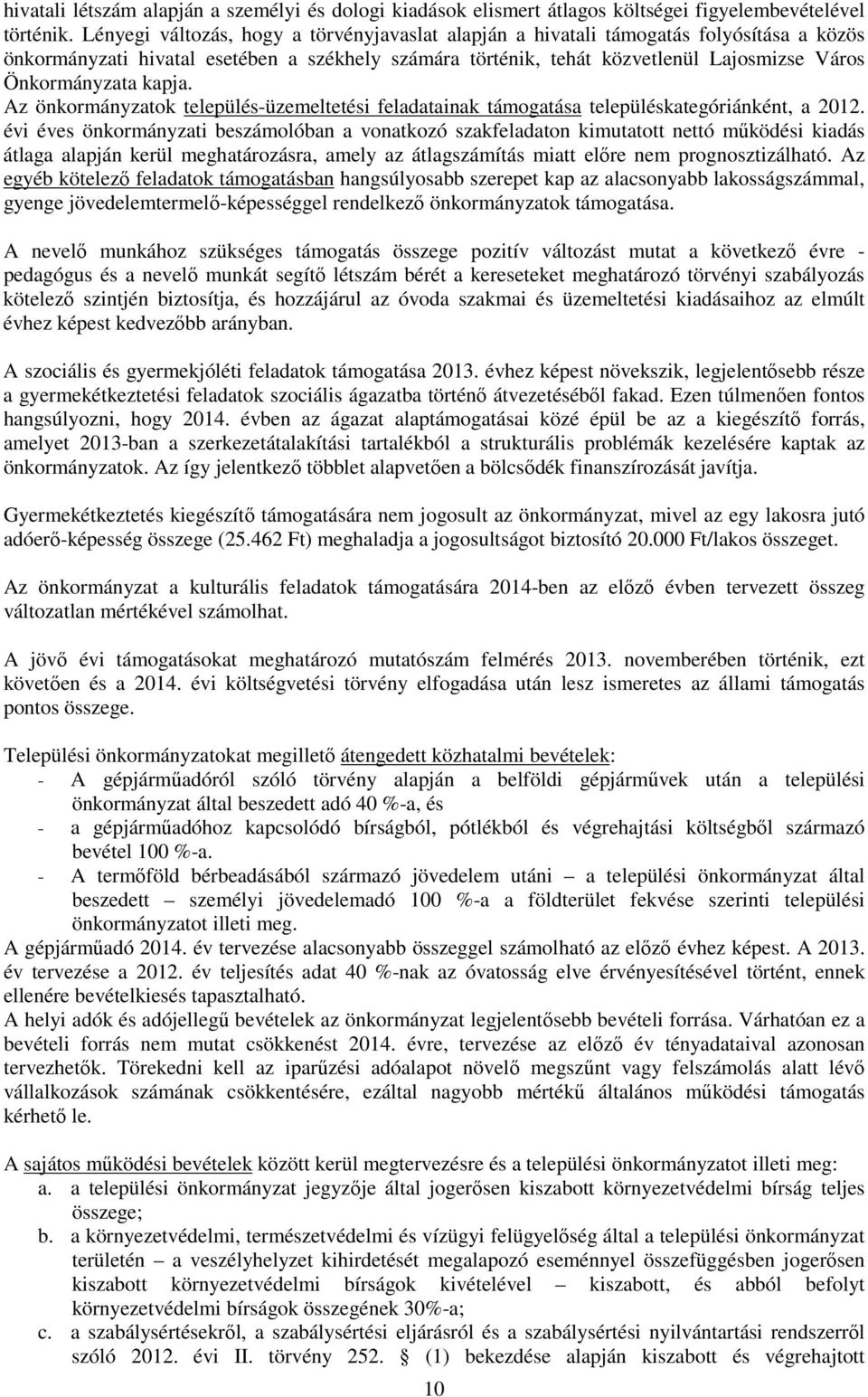 kapja. Az önkormányzatok település-üzemeltetési feladatainak támogatása településkategóriánként, a 2012.