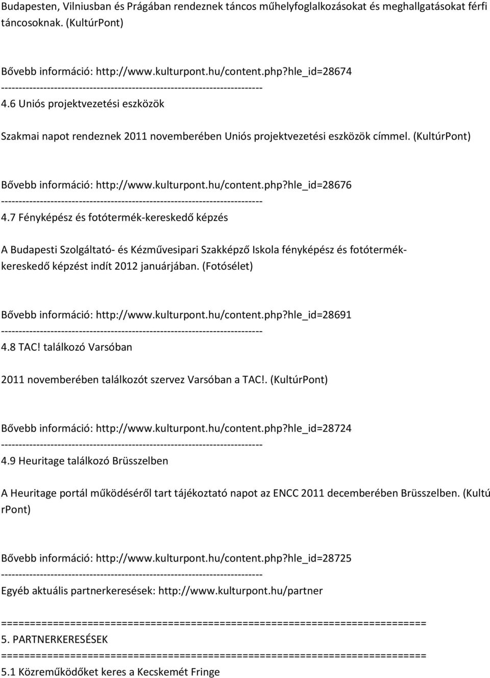 7 Fényképész és fotótermék-kereskedő képzés A Budapesti Szolgáltató- és Kézművesipari Szakképző Iskola fényképész és fotótermékkereskedő képzést indít 2012 januárjában.