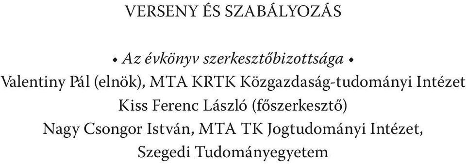 Intézet Kiss Ferenc László (főszerkesztő) Nagy Csongor