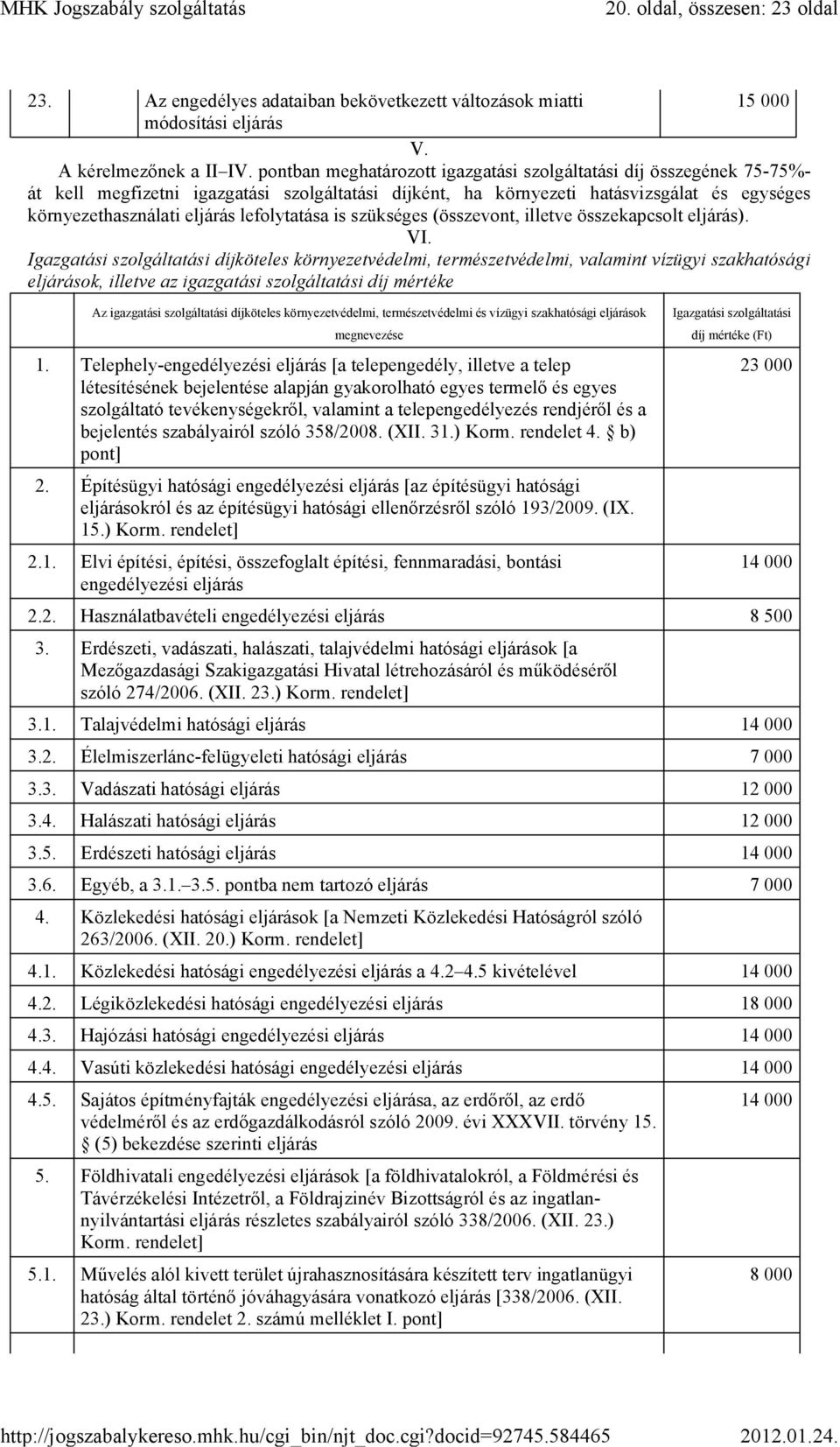 lefolytatása is szükséges (összevont, illetve összekapcsolt eljárás). VI.