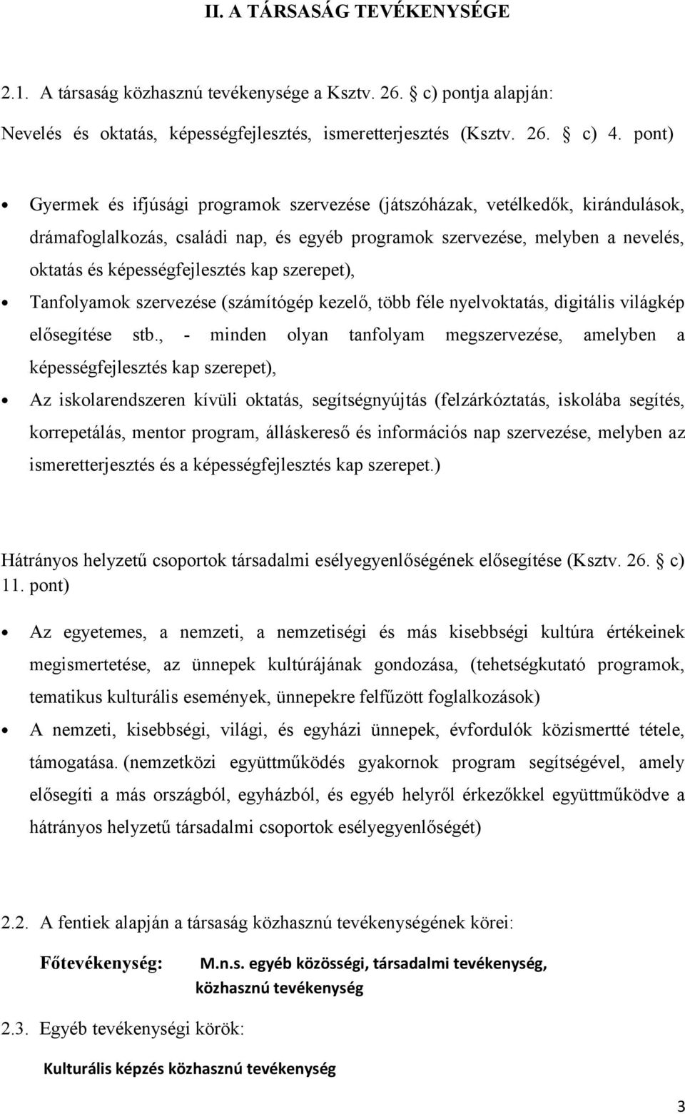 kap szerepet), Tanfolyamok szervezése (számítógép kezelő, több féle nyelvoktatás, digitális világkép elősegítése stb.