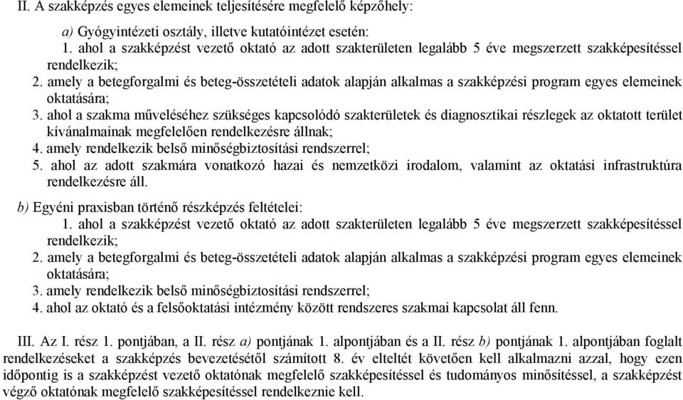 amely a betegforgalmi és beteg-összetételi adatok alapján alkalmas a szakképzési program egyes elemeinek oktatására; 3.